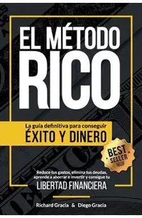 El Método RICO: La guía definitiva para conseguir ÉXITO y DINERO. Reduce tus gastos, elimina tus deudas, aprende a ahorrar e invertir