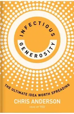 Infectious Generosity: The Ultimate Idea Worth Spreading