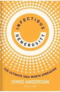 Infectious Generosity: The Ultimate Idea Worth Spreading