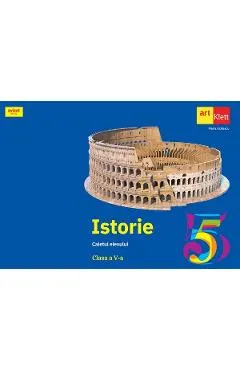 Istorie - Clasa 5 - Caietul elevului