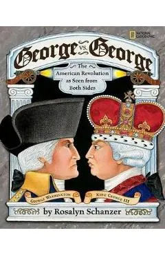 George vs. George: The Revolutionary War as Seen by Both Sides