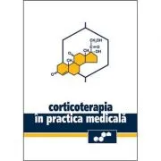 Corticoterapia in Practica Medicala.- Andrei Nanu