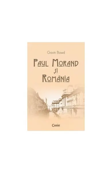 Paul Morand şi România - Paperback brosat - Gavin Bowd