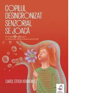 Copilul desincronizat senzorial se joaca. Activitati pentru copiii cu diferente de procesare senzoriala