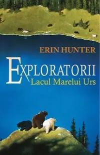 Exploratorii Vol.2: Lacul Marelui Urs