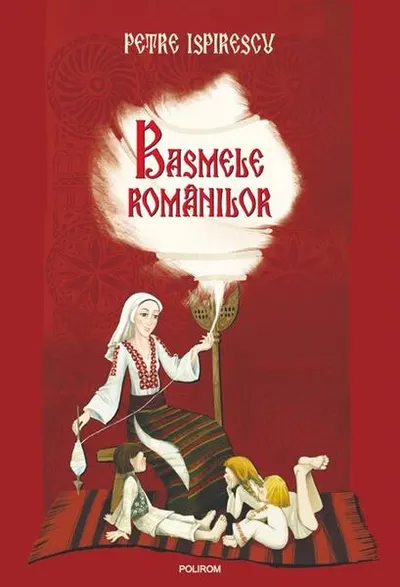 Basmele românilor - Paperback brosat - Petre Ispirescu