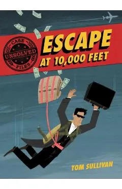 Unsolved Case Files: Escape at 10,000 Feet: D.B. Cooper and the Missing Money