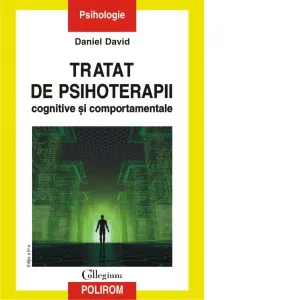 Tratat de psihoterapii cognitive si comportamentale (editia a III-a revazuta si adaugita)
