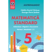 MATEMATICA STANDARD clasa a 5-a. Aritmetica, algebra, geometrie. Partea 1, modulele 1-2