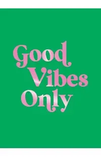 Good Vibes Only