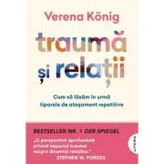 Trauma si relatii. Cum sa lasam in urma tiparele de atasament repetitive