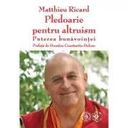 Pledoarie pentru altruism. Puterea bunavointei