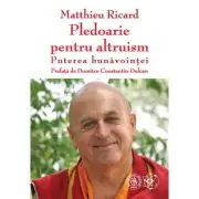 Pledoarie pentru altruism. Puterea bunavointei