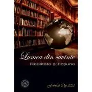 Lumea din cuvinte. Realitate si fictiune