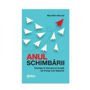 Anul schimbarii. Invinge-ti trecutul si invata sa mergi mai departe
