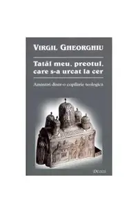 Tatal meu, preotul, care s-a urcat la cer