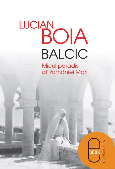 Balcic. Micul paradis al Romaniei Mari (ebook)