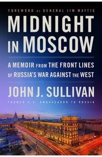 Midnight in Moscow: A Memoir from the Front Lines of Russia's War Against the West