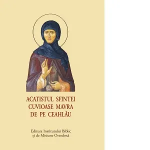 Acatistul Sfintei Cuvioase Mavra de pe Ceahlau (format mic)