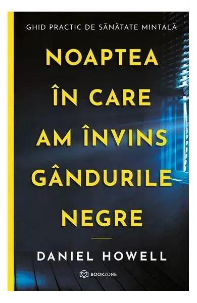 Noaptea în care am învins gândurile negre - Paperback brosat - Daniel Howell