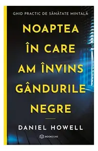 Noaptea în care am învins gândurile negre - Paperback brosat - Daniel Howell