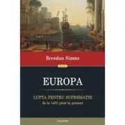 EUROPA. Lupta pentru suprematie de la 1453 pina in prezent