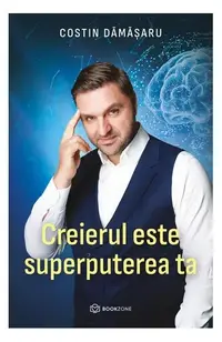 Creierul este superputerea ta - Paperback brosat - Costin Dămășaru