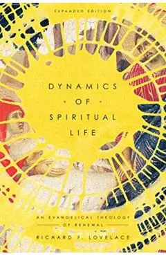 Dynamics of Spiritual Life: An Evangelical Theology of Renewal