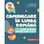 Comunicare in limba romana. Caiet de lucru pentru clasa a 2-a