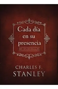 Cada D�a En Su Presencia: 365 Devocionales
