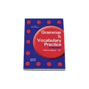 Grammar and Vocabulary Practice. Students Book. Intermediate B1 level
