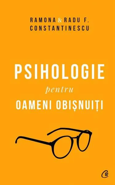 Psihologie pentru oameni obișnuiți (2 Volume) - Paperback brosat - Radu F. Constantinescu, Ramona Constantinescu