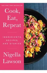 Cook, Eat, Repeat: Ingredients, Recipes, and Stories
