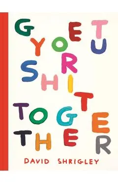 Get Your Shit Together