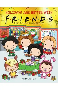 Holidays Are Better with Friends (Friends Picture Book) (Media Tie-In)
