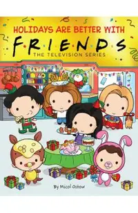Holidays Are Better with Friends (Friends Picture Book) (Media Tie-In)