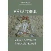 Vazatorul. Viata si petrecerea Prorocului Samuil