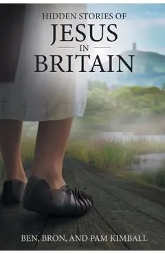 Hidden Stories of Jesus in Britain