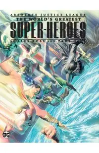 Justice League: The World's Greatest Superheroes by Alex Ross & Paul Dini (New E Dition)