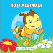 Nuti albinuta. Mici, dar folositoare