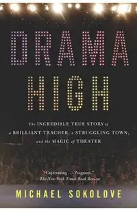Drama High: The Incredible True Story of a Brilliant Teacher, a Struggling Town, and the Magic of Theater