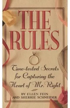 The Rules (Tm): Time-Tested Secrets for Capturing the Heart of Mr. Right