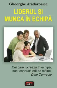 Liderul şi munca în echipă - Paperback brosat - Gheorghe Arădăvoaice