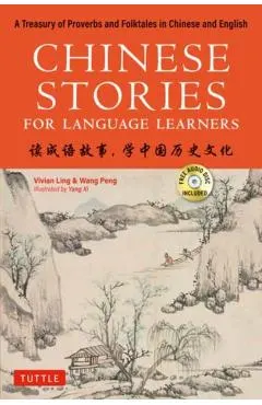 Chinese Stories for Language Learners: A Treasury of Proverbs and Folktales in Bilingual Chinese and English (Free Online Audio Recordings Includ