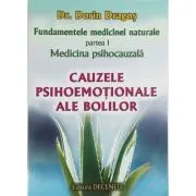 Fundamentele medicinei naturale. Partea 1, Medicina psihocauzala. Cauzele psihoemotionale ale bolilor