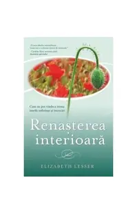 Renașterea interioară. Cum ne pot vindeca inima marile suferințe și încercări - Paperback brosat - Elizabeth Lesser