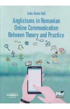 Anglicisms in romanian. Online communication between theory and practice