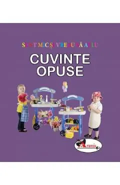 Cuvinte opuse. Sunt mic si vreau sa aflu