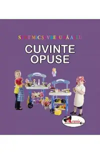 Cuvinte opuse. Sunt mic si vreau sa aflu