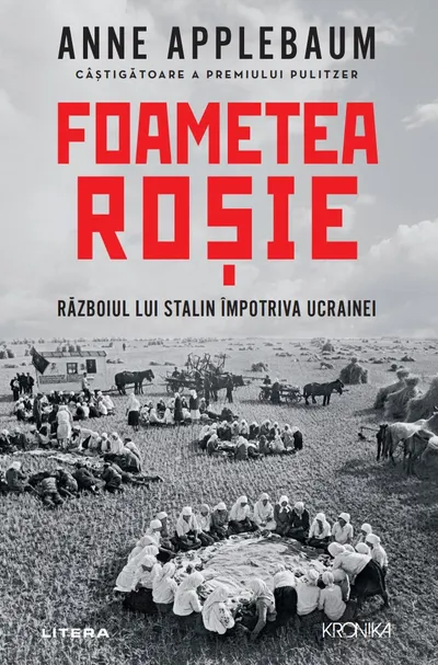 Foametea rosie. Razboiul lui Stalin impotriva Ucrainei